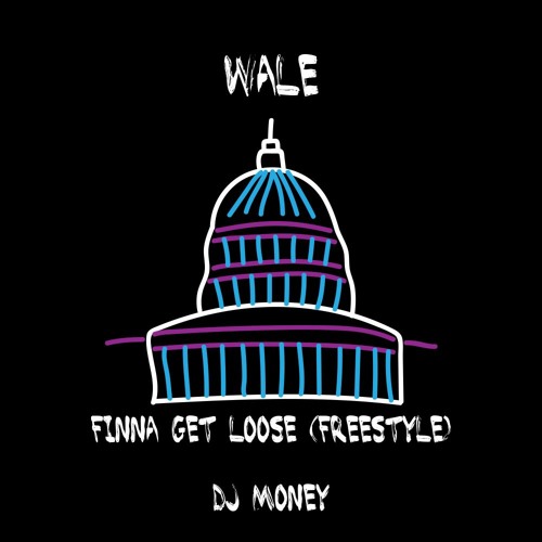 Wale - Finna Get Loose Freestyle