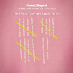 Above & Beyond Feat. Gemma Hayes - Counting Down The Days (Inner Voice "Summer Crush" Remix)