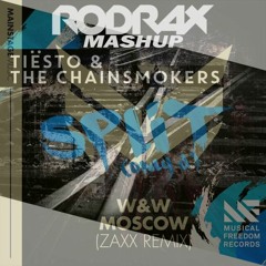 Tiësto & The Chainsmokers vs. W&W - Split vs. Moscow (ZAXX Remix) (Rodrax Mashup)