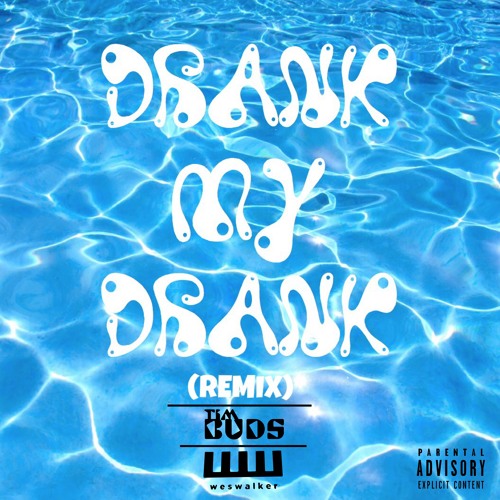 Drank My Drank (Remix) - Tim Buds & Wes Walker