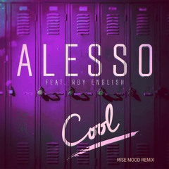 Alesso feat. Roy English - Cool ( Rise Mood & Erick T Remix ) FREE DL