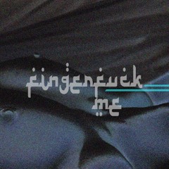 FingerFuck Me