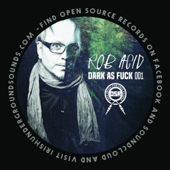 Rob Acid - Dark as Fuck 001 (Free Download)