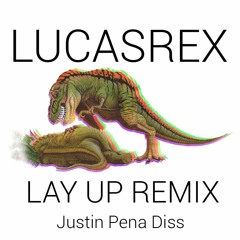 Lucasrex - Justin Pena Diss (Lay Up Remix)