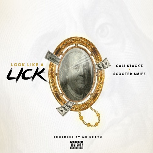 Look Like A Lick Feat @ScooterSmiff Prod By @Mr Grayz