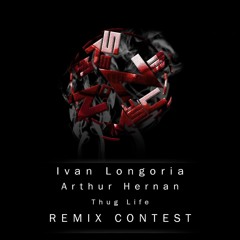 Ivan Longoria & Arthur Hernan Thug  Life (Big Smoke & Norlacks Remix)Bass Zone Music Remix Contest