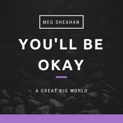 You'll Be Okay - A Great Big World (cover)