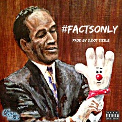Chox-Mak-#FactsOnly prod by S.Dot Tizzle