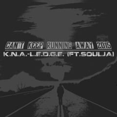 Can't Keep Running Away 2015 (ft. Soulja)