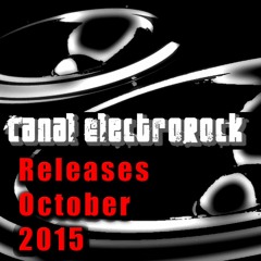 Canal Electro Rock Releases (October 2015) #Rock #Indie #Alternative #NewWave #Electronic