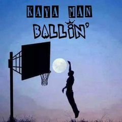 Kaya Man - BALLIN'