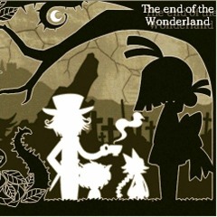 The end of the Wonderland :: CAMeLIA LoiteringAlice ::