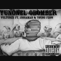 Yungnel Obomber - Vultures Ft. Jiggaman X Young Flow