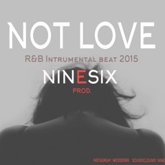 Not Love - Rnb Intrumental 2015 (Prod.NINΞSIX)