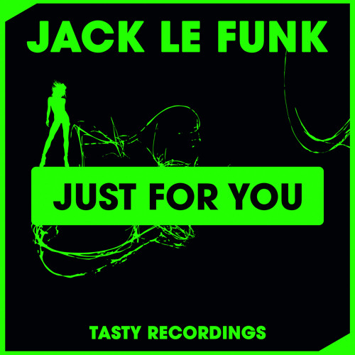 Jack Le Funk - Just For You (Original Mix) Tasty Recordings