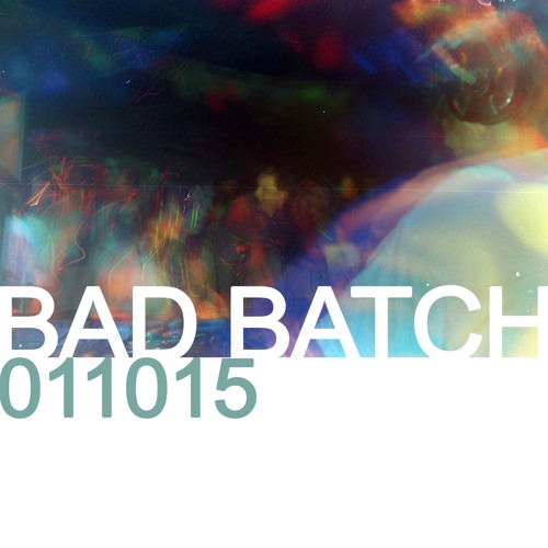 Bad Batch - 011015 - Mix