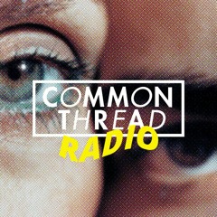 Common Thread Radio #2