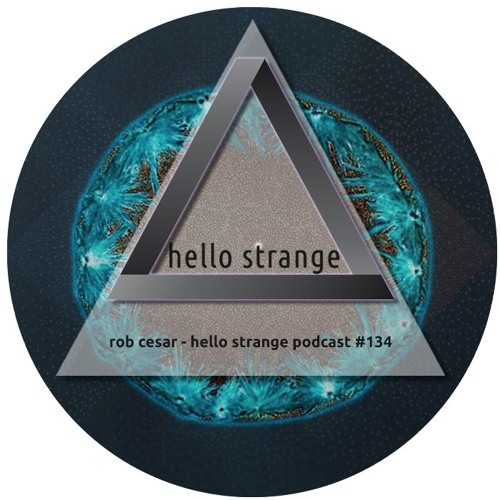 rob cesar - hello strange podcast #134