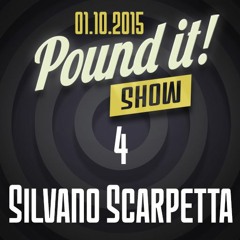Silvano Scarpetta - Pound It! Show #04