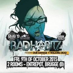 Bad Habitz invites Walking Dead and Dub Damage 09/10/15 Brugge (promo mix)