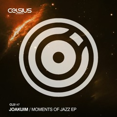 CLS147 / Joakuim - Moments Of Jazz EP (OUT NOW!)