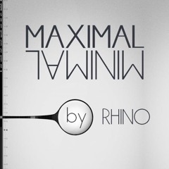 Rhino presents MAXIMAL MINIMAL