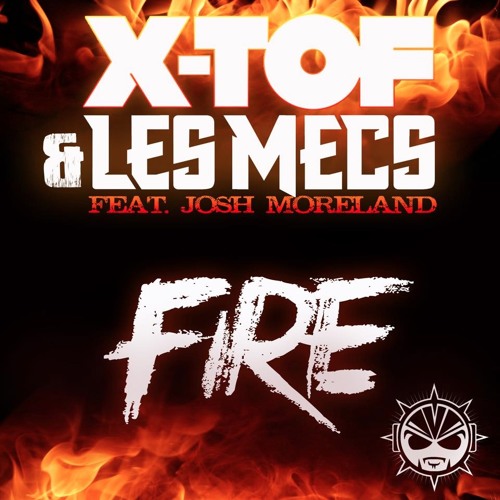 X-Tof & Les Mecs Feat Josh Moreland - Fire (Extended Remix)