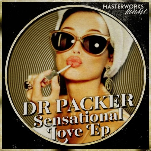 'DR PACKER' - SENSATIONAL LOVE E.P - **AVAILABLE NOW @ JUNO DOWNLOAD**