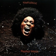 Funkadelic - Maggot Brain