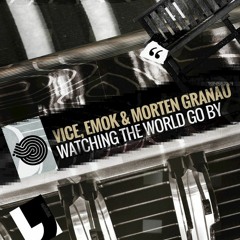 Vice, Emok & Morten Granau - Watching The World Go By