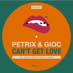 GIOC, Petrix - Cant`t Get Love (Original Mix)