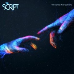 No Good In Goodbye - The Script Cover