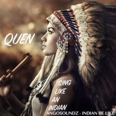 Quen - Sing Like An Indian (Angosoundz Indian Be Like Remix) FREE DOWNLOAD "CLICK BUY TO DOWNLOAD"