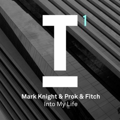 Prok & Fitch & Mark Knight - Into My Life (Out Now)