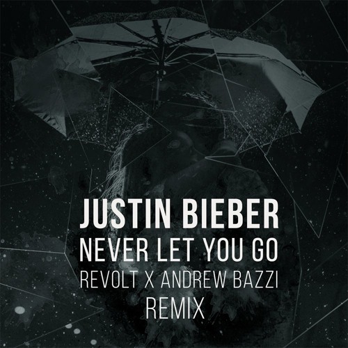 Stream Justin Bieber - Never Let You Go (Revolt X Andrew Bazzi Remix) [FREE  DOWNLOAD] by REVOLT | Listen online for free on SoundCloud