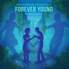Broz Rodriguez, Roman Aloy - Forever Young ft. Arlene Zelina