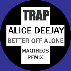 Alice Deejay - Better Off Alone