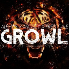 Fred Dale X Moszy X Alphas - Growl (Buy=FreeDL) *SUPPORTED BY JUNKIE KID*