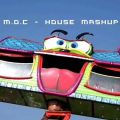 M.O.C - HOUSE MASHUP