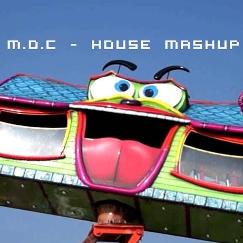 M.O.C - HOUSE MASHUP