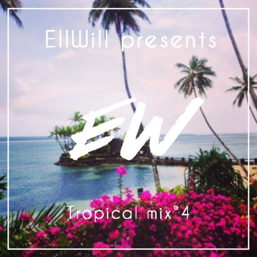 EllWill presents - Tropical mix°4