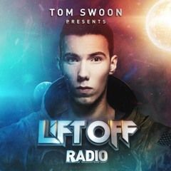 Tom Swoon Pres. LIFT OFF Radio - Episode 095