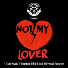 Not My Lover - Colours of the Culture ft. Talib Kweli, K'Valentine, NIKO IS & Hollywood Anderson