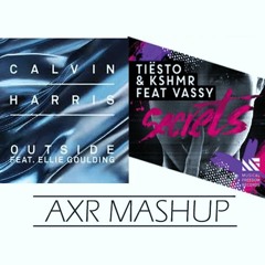 Calvin Harris - Outside Vs. Tiesto & KSHMR - Secrets (AXR Mashup)