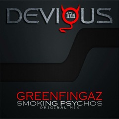 SMOKING PSYCHO'S ---GREENFINGAZ---(DEVIOUS TRAX)
