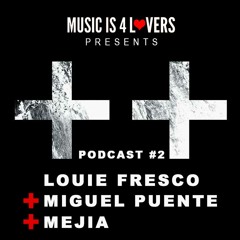 PlusPlusPodcast #2 - Louie Fresco + Miguel Puente + Mejia [Musicis4Lovers.com]