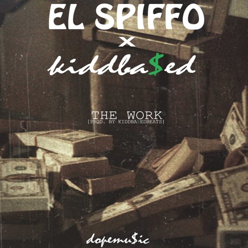 EL SPIFFO x KIDDBASED - WORK [PROD. BY KIDDBA$EDBEATS]