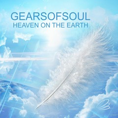 002.GearsOfSoul - Heaven On The Earth