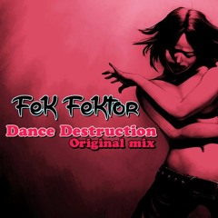FEK FEKTOR - DANCE DESTRUCTION