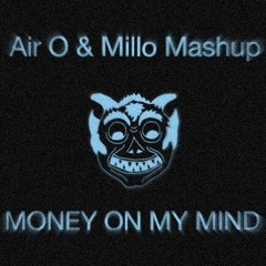 Money On My Mind (Air O & Millo Mashup)